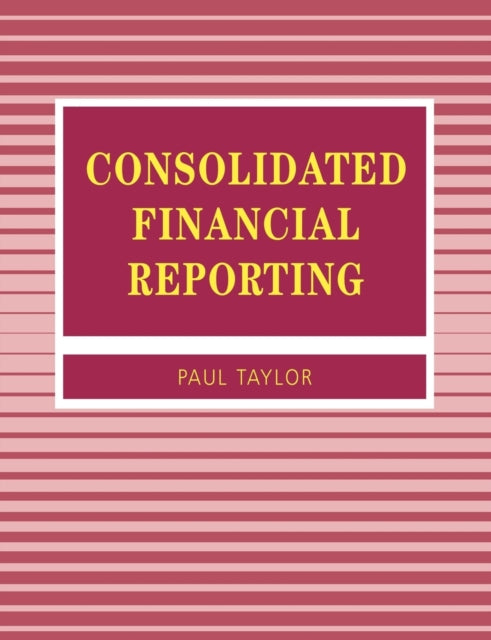Book cover of: Consolidated Financial Reporting. By: Paul A. Taylor - undifferentiated