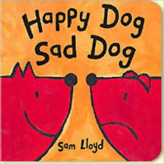Book cover of: Happy Dog Sad Dog. By: Sam Lloyd