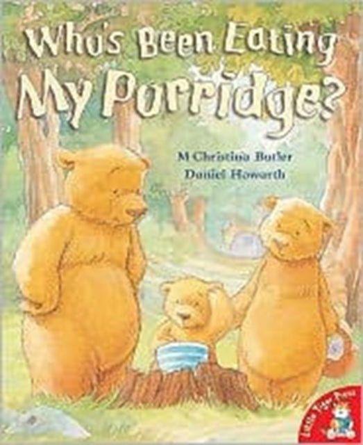Book cover of: Who's Been Eating My Porridge?. By: M. Christina Butler