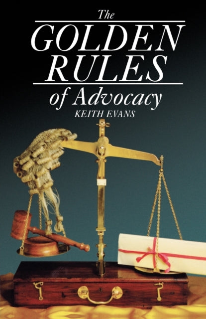 Book cover of: Golden Rules of Advocacy