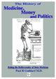Book cover of: History of Medicine, Money & Politics. By: Paul R. Goddard