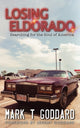 Book cover of: Losing Eldorado, Searching for the Soul of America