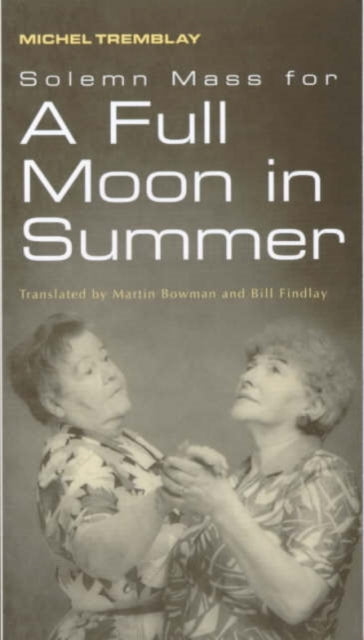 Book cover of: Solemn Mass for a Full Moon in Summer. By: Michel Tremblay