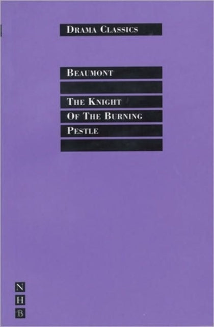 Book cover of: Knight of the Burning Pestle. By: Francis Beaumont