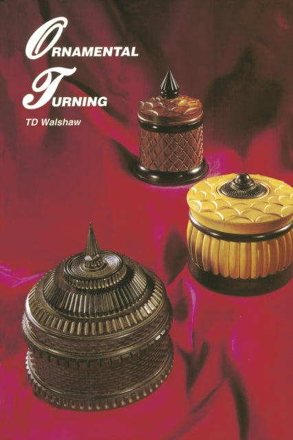 Book cover of: Ornamental Turning. By: T.D. Walshaw