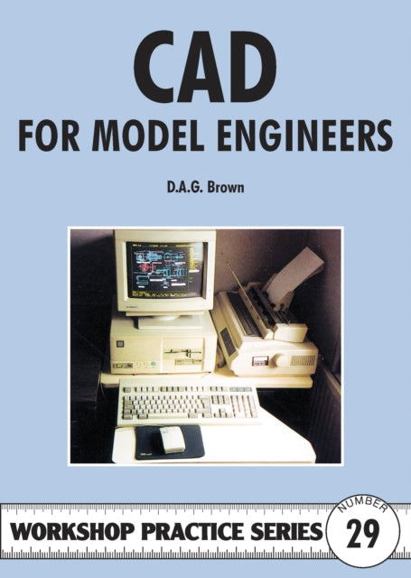 Book cover of: C.A.D. for Model Engineers. By: D. A. G. Brown