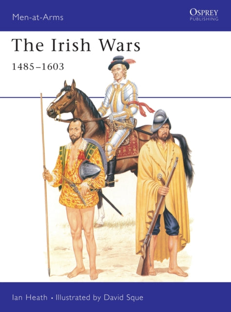 Book cover of: Irish Wars 1485–1603. By: Ian Heath