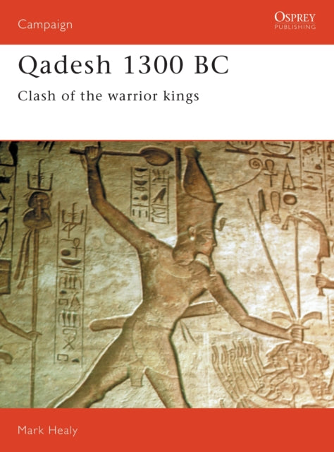 Book cover of: Qadesh 1300 BC. By: Mark Healy