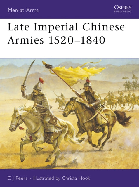 Book cover of: Late Imperial Chinese Armies 1520–1840. By: C.J. Peers