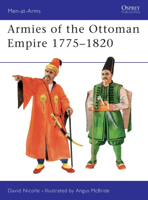 Book cover of: Armies of the Ottoman Empire 1775–1820. By: David Nicolle