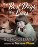 Book cover of: Schooldays: Best Days of Our Lives. By: Gervase Phinn