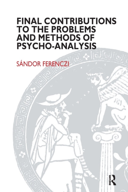 Book cover of: Final Contributions to the Problems and Methods of Psycho-analysis. By: Sándor Ferenczi