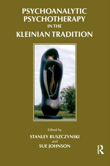 Book cover of: Psychoanalytic Psychotherapy in the Kleinian Tradition