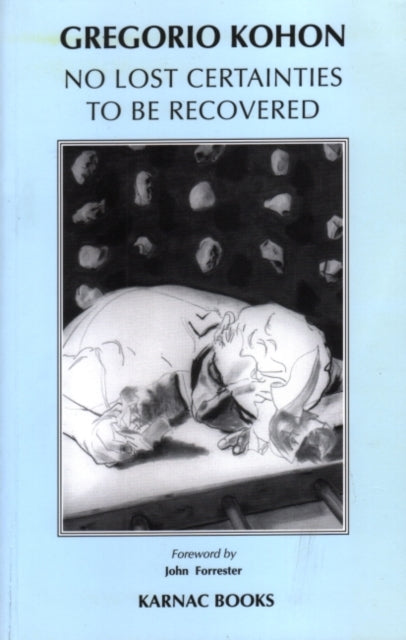 Book cover of: No Lost Certainties To Be Recovered. By: Gregorio Kohon