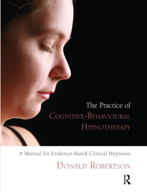 Book cover of: Practice of Cognitive-Behavioural Hypnotherapy