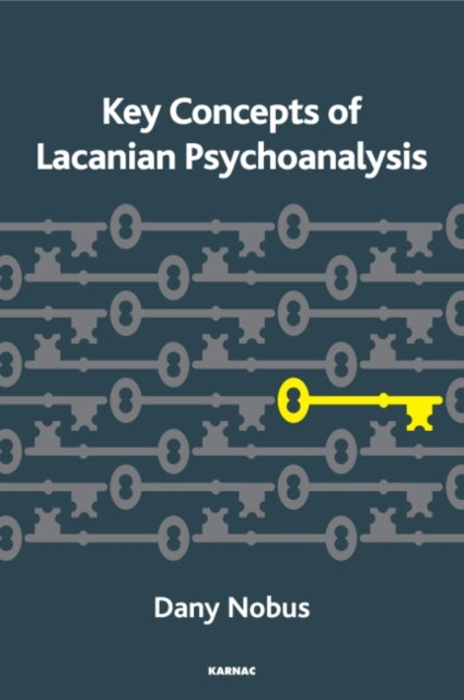 Book cover of: Key Concepts of Lacanian Psychoanalysis. By: Dany Nobus