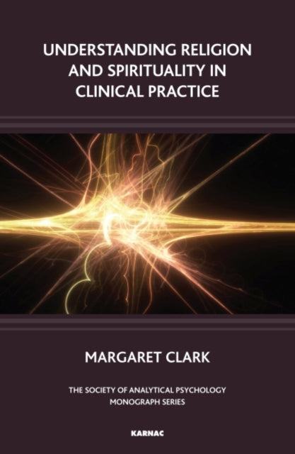 Book cover of: Understanding Religion and Spirituality in Clinical Practice
