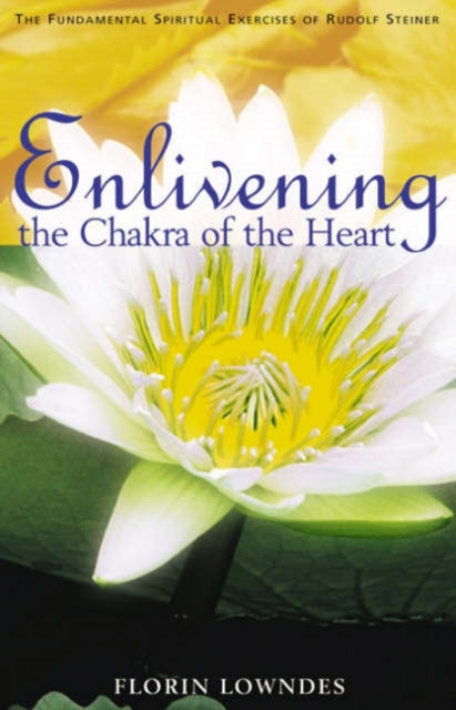 Book cover of: Enlivening the Chakra of the Heart. By: Florin Lowndes