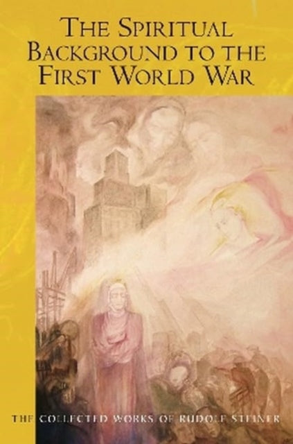 Book cover of: Spiritual Background to the First World War. By: Rudolf Steiner