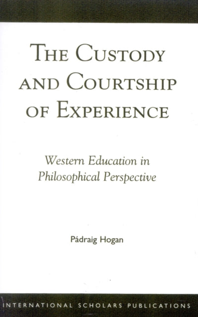 Book cover of: Custody and Courtship of Experience. By: Padraig Hogan