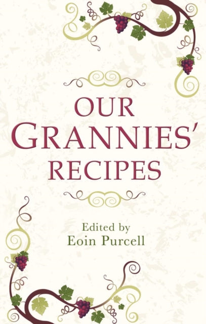 Book cover of: Our Grannies' Recipes. By: Eoin Purcell