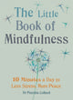 Little Book of Mindfulness, 10 minutes a day to less stress, more peace 9781856753531 Patricia Collard