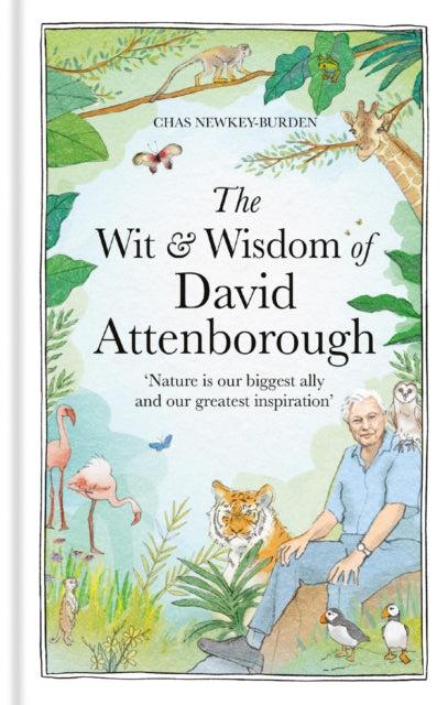 Wit and Wisdom of David Attenborough, A celebration of our favourite naturalist 9781856755269 Chas Newkey-Burden