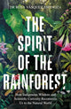 Spirit of the Rainforest, How indigenous wisdom and scientific curiosity reconnects us to the natural world 9781856755566 Rosa Vásquez Espinoza