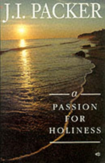 Book cover of: Passion for Holiness. By: J.I. Packer