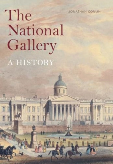 National Gallery, A History 9781857097191 Jonathan Conlin