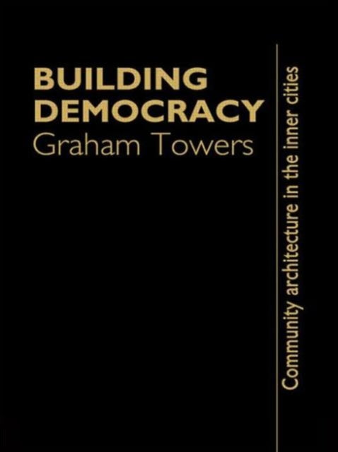 Book cover of: Building Democracy. By: Graham Towers A