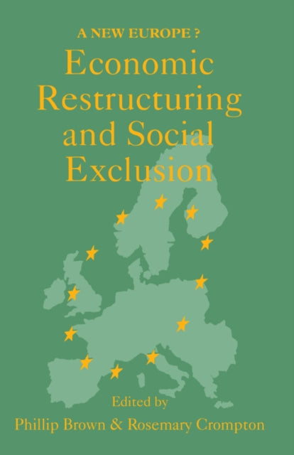 Book cover of: Economic Restructuring And Social Exclusion. By: Philip Brown