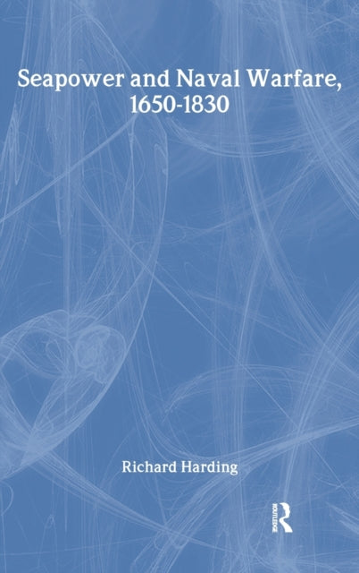 Book cover of: Seapower and Naval Warfare, 1650-1830