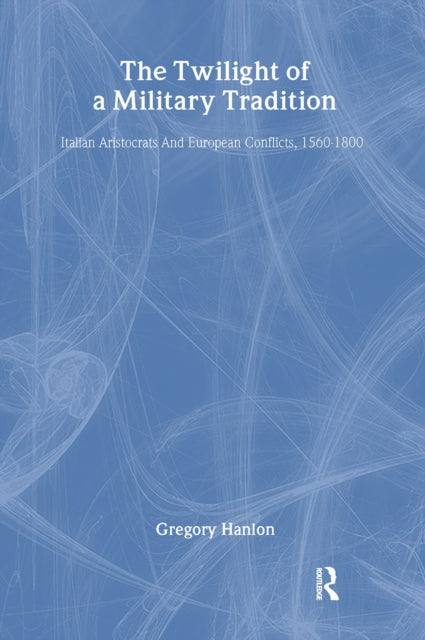 Book cover of: Twilight Of A Military Trad. By: Gregory Hanlon