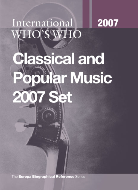 Book cover of: International Who's Who in Classical Music/Popular Music 2007 Set. By: Europa Publicat