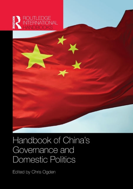Book cover of: Handbook of China’s Governance and Domestic Politics. By: Chris Ogden