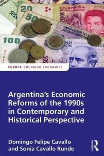 Book cover of: Argentina's Economic Reforms of the 1990s in Contemporary and Historical Perspective. By: Domingo Cavallo