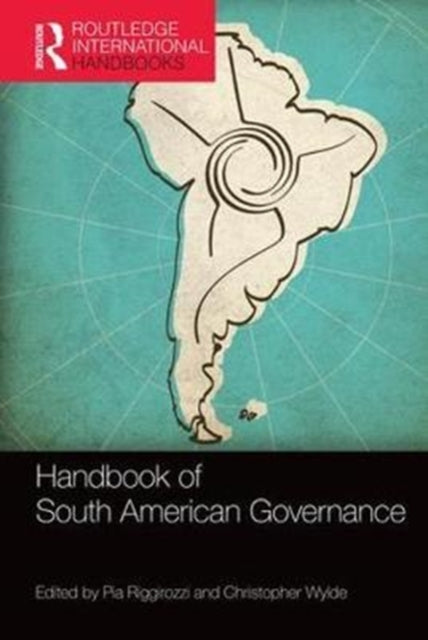 Book cover of: Handbook of South American Governance. By: Pia Riggirozzi