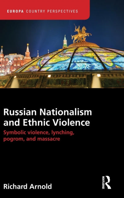 Book cover of: Russian Nationalism and Ethnic Violence. By: Richard Arnold