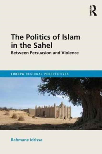 Book cover of: Politics of Islam in the Sahel. By: Abdourahmane Idrissa