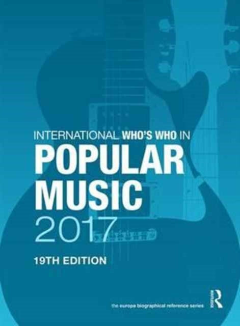 Book cover of: International Who's Who in Popular Music 2017. By: Europa Publications
