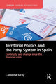 Book cover of: Territorial Politics and the Party System in Spain:. By: Caroline Gray