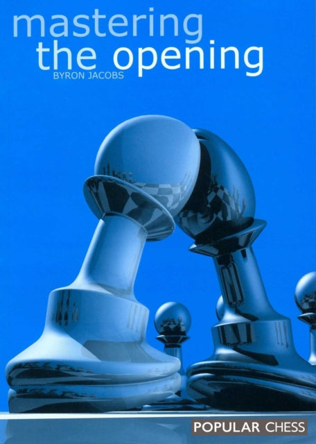 Book cover of: Mastering the Opening. By: Byron Jacobs