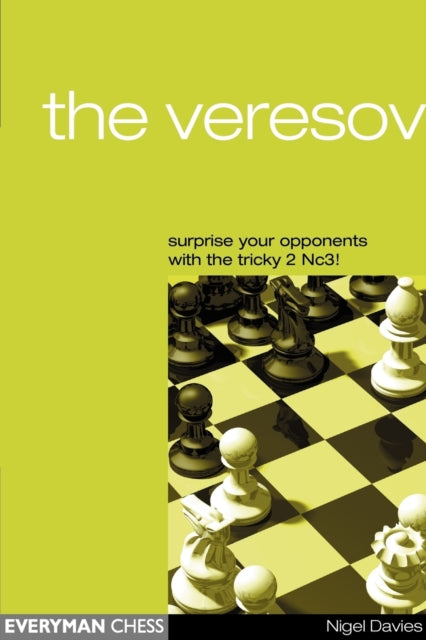 Book cover of: Veresov: Surprise Your Opponents with the Tricky 2 Nc3. By: Nigel Davies