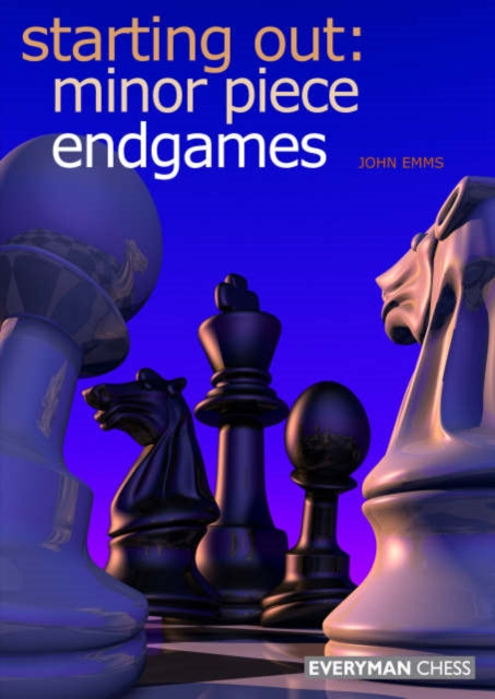 Book cover of: Starting Out: Minor Piece Endgames. By: John Emms