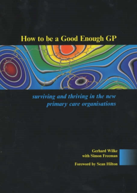 Book cover of: How to be a Good Enough GP. By: Gerhard Wilke