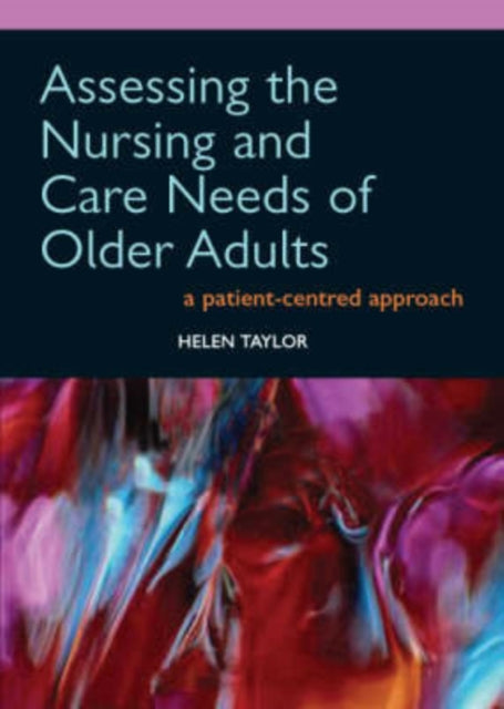 Book cover of: Assessing the Nursing and Care Needs of Older Adults. By: Helen J. Taylor