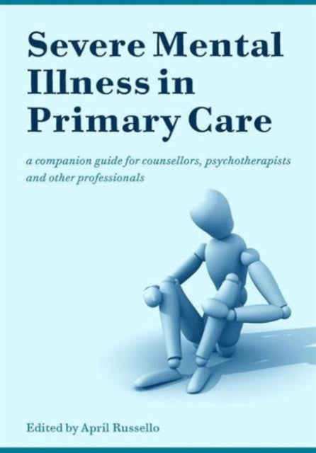 Book cover of: Severe Mental Illness in Primary Care. By: April Russello