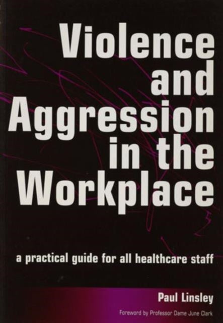 Book cover of: Violence and Aggression in the Workplace. By: Paul Linsley