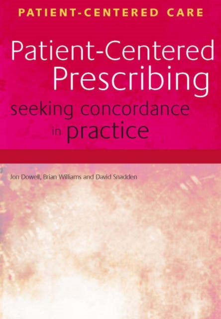 Book cover of: Patient-Centered Prescribing. By: John, M.D. Dowell, Jon Dowell